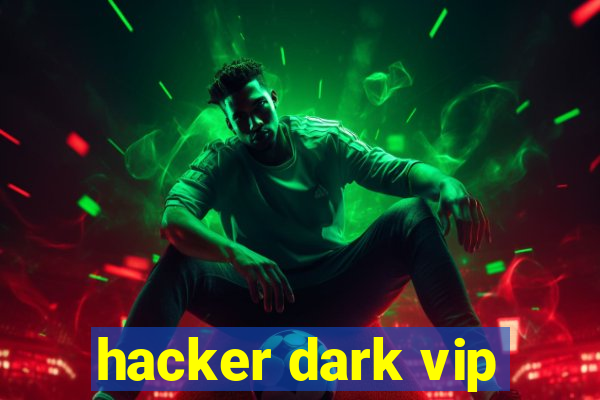 hacker dark vip